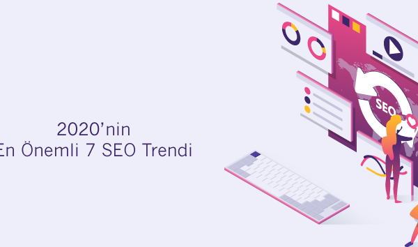 2020’nin-En-Önemli-7-Seo-Trendi