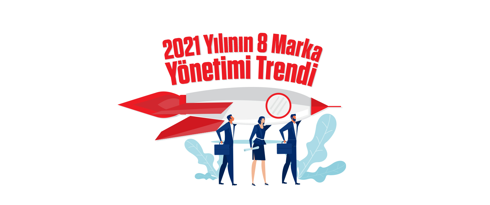 2021 Yılının 8 Marka Yönetimi Trendi
